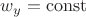 $w_y=\operatorname{const}$