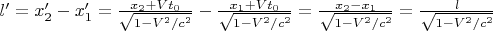 $l'=x_2' - x_1' = \tfrac{x_2+Vt_0}{\sqrt{1-V^2/c^2}} - \tfrac{x_1+Vt_0}{\sqrt{1-V^2/c^2}} = \tfrac{x_2 - x_1}{\sqrt{1-V^2/c^2}} = \tfrac{l}{\sqrt{1-V^2/c^2}}