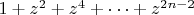 $1+z^2+z^4+\cdots+z^{2n-2}$