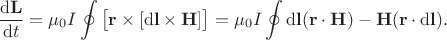 $$
\dfrac{\mathrm d\mathbf L}{\mathrm dt} = \mu_0 I \oint \big[\mathbf r \times [\mathrm d\mathbf l \times \mathbf H]\big] = \mu_0 I \oint \mathrm d \mathbf l (\mathbf r \cdot \mathbf H) - \mathbf H (\mathbf r \cdot \mathrm d \mathbf l).
$$