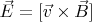 $\vec E = [\vec v \times \vec B] $