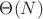 $\Theta(N)$