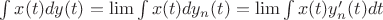 $\int x(t) dy(t)=\lim \int x(t) dy_n(t) = \lim \int x(t) y_n'(t)dt$ $\int x(t) dy(t)=\lim \int x(t) dy_n(t) = \lim \int x(t) y_n'(t)dt$