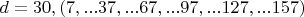 $d=30, (7,...37,...67,...97,...127,...157)$