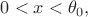 $0<x<\theta _0,$