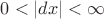 $0 < |dx| <\infty$