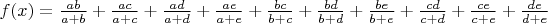 $f(x) = \frac{ab}{a+b} + \frac{ac}{a+c} + \frac{ad}{a+d} + \frac{ae}{a+e}+
\frac{bc}{b+c} + \frac{bd}{b+d} + \frac{be}{b+e}+
\frac{cd}{c+d} + \frac{ce}{c+e}+
\frac{de}{d+e}
$