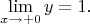 $$
\lim_{x\rightarrow +0}{y} = 1.
$$