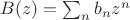 $B(z)=\sum_n b_n z^n$