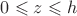 $0 \leqslant z \leqslant h$
