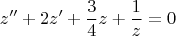 \[
z'' + 2z' + \frac{3}
{4}z + \frac{1}
{z} = 0
\]
