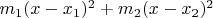 $m_1(x-x_1)^2 + m_2(x-x_2)^2$