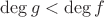$\deg g<\deg f$
