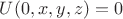 $U(0,x,y,z)=0$
