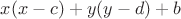 $x(x-c)+y(y-d)+b$