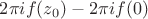 $2\pi  i f(z_0)-2\pi i f(0)$