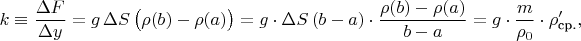 $k\equiv\dfrac{\Delta F}{\Delta y}=g\,\Delta S\,\big(\rho(b)-\rho(a)\big)=g\cdot\Delta S\,(b-a)\cdot\dfrac{\rho(b)-\rho(a)}{b-a}=g\cdot\dfrac{m}{\rho_0}\cdot\rho'_{\text{ср.}},$