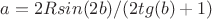 $a=2Rsin(2b)/(2tg(b)+1)$