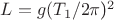 $L=g{(T_{1}/2$\pi$)}^2$