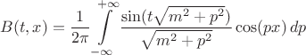 $$
B(t, x) = \frac{1}{2\pi} \int\limits_{-\infty}^{+\infty} \frac{\sin (t \sqrt{m^2 + p^2})}{\sqrt{m^2 + p^2}} \cos (p x) \, dp
$$