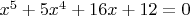 $ x^5 + 5x^4 + 16x + 12 = 0 $