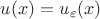 $u(x) = u_{\varepsilon}(x)$