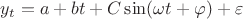 $y_t=a+bt+C\sin(\omega t+\varphi)+\varepsilon$