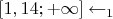 $[1,14;+\infty ] \leftarrow _1$