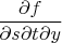 $\dfrac{\partial f}{\partial s \partial t\partial y}$