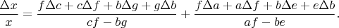 $$
\dfrac{\Delta x}{x} = \dfrac{f \Delta c + c \Delta f + b \Delta g + g \Delta b}{cf - bg} + \dfrac{f \Delta a + a \Delta f + b \Delta e + e \Delta b}{af - be}.
$$