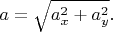$a=\sqrt{a_x^2+a_y^2}.$