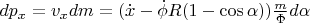 $\[dp_x  = v_x dm = (\dot x - \dot \phi R(1 - \cos \alpha ))\frac{m}{\Phi }d\alpha \]$