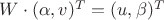 $W\cdot(\alpha,v)^T=(u,\beta)^T$