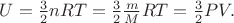 $U=\tfrac{3}{2}nRT=\tfrac{3}{2}\tfrac{m}{M}RT=\tfrac{3}{2}PV.$