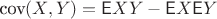 $\mathop{\textrm{cov}}(X,Y)=\mathsf EXY-\mathsf EX\mathsf EY$