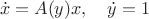 $$\dot x=A(y)x,\quad \dot y=1$$