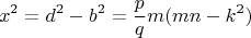 $$x^2 = d^2 - b^2 =  \frac{p}{q} m (mn - k^2)$$