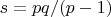 $s=pq/(p-1)$