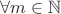 $\forall m\in\mathbb {N}$