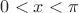 $  0 < x < \pi}$