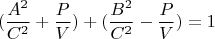 $$(\frac{A^2}{C^2}+\frac{P}{V})+(\frac{B^2}{C^2}-\frac{P}{V})=1$$