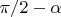 $\pi/2-\alpha$