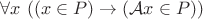 $\forall x ~ ((x \in P) \rightarrow (\mathcal{A}x \in P))$