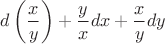 $d\left(\dfrac{x}{y}\right) + \dfrac{y}{x}dx + \dfrac{x}{y}dy$