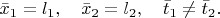 $\bar{x}_1=l_1,\quad\bar{x}_2=l_2,\quad\bar{t}_1\ne\bar{t}_2.$