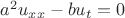 $a^2u_{xx}-bu_t=0$
