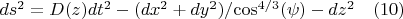 $ds^2=D(z)dt^2-(dx^2+dy^2)/{\cos}^{4/3}(\psi)-dz^2 \quad(10)$