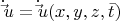 $  \[
\dot \vec u = \dot \vec u(x,y,z,\bar t)
\]$