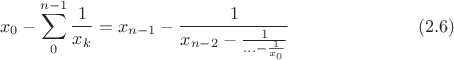 $$x_0-\sum^{n-1}_0{\frac{1}{x_k}}=x_{n-1}-\frac{1}{x_{n-2}-\frac{1}{...-\frac{1}{x_0}}}\eqno(2.6)$$