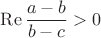 $$\operatorname{Re}\frac{a-b}{b-c}>0$$